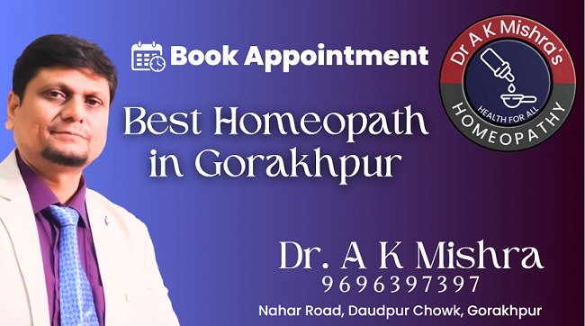 Dr. A.K. Mishra Brings World-Class Homeopathy to Gorakhpur: Elevating Healthcare Standards in Uttar Pradesh, India