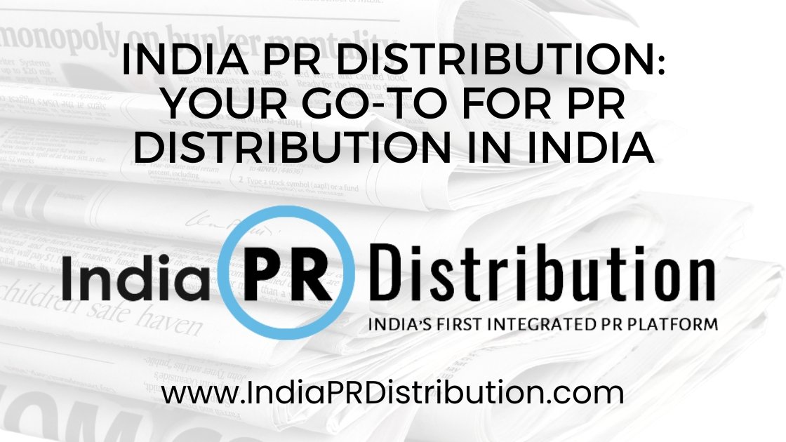 India PR Distribution Your Go-To for PR Distribution in India
